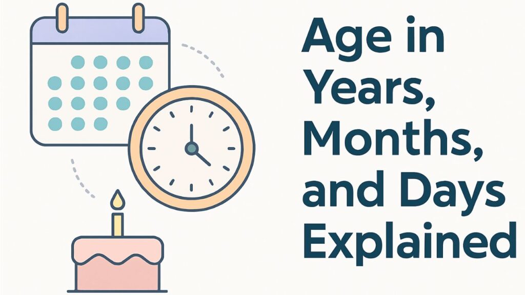 Age in Years, Months, and Days Explained