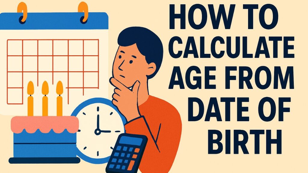 How to Calculate Age from Date of Birth