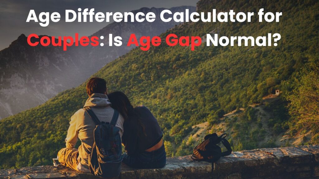 Age Difference Calculator for Couples Is Age Gap Normal